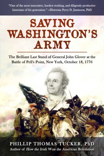 Saving Washington's Army - Phillip Thomas Tucker