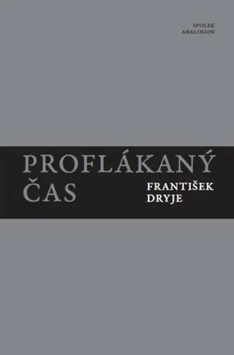 Proflákaný čas - František Dryje