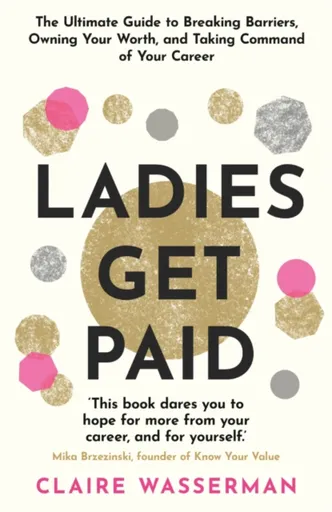 Ladies Get Paid - Claire Wasserman