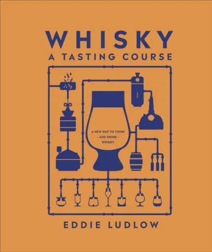 Whisky A Tasting Course - Eddie Ludlow