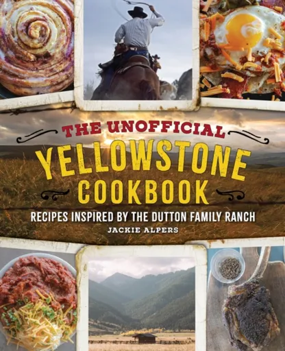 The Unofficial Yellowstone Cookbook - Jackie Alpers