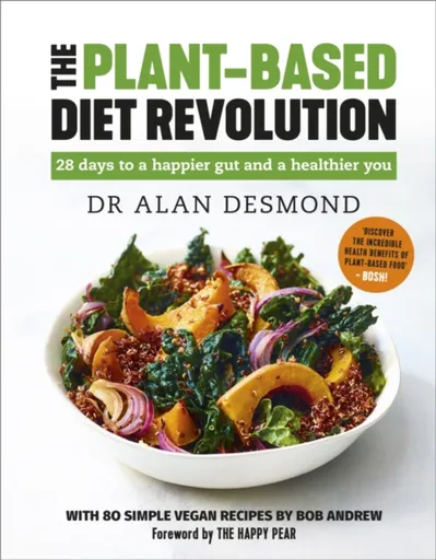 The Plant-Based Diet Revolution - Bob Andrew, Dr Alan Desmond