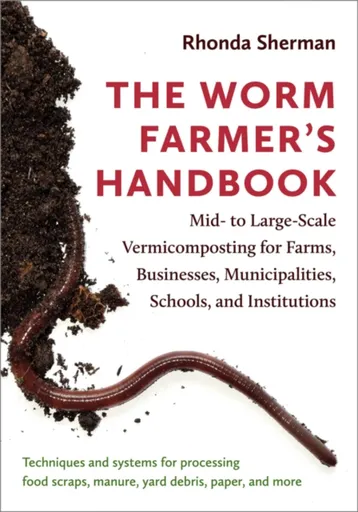 The Worm Farmerâ€™s Handbook - Rhonda Sherman