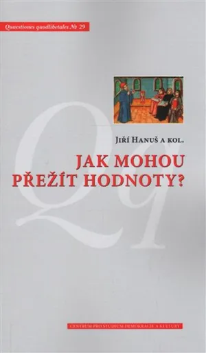 Jak mohou přežít hodnoty? - Jiří Hanuš