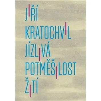 Jízlivá potměšilost žití (978-80-7227-391-1)