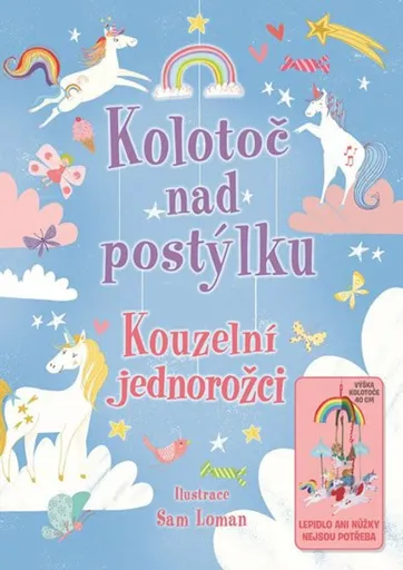 Kolotoč nad postýlku - Kouzelní jednorožci - Lomanová Sam, Annabel Stones