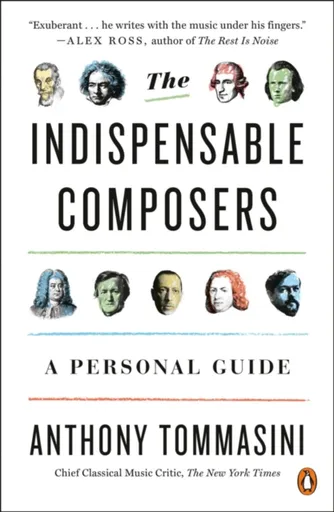 The Indispensable Composers - Anthony Tommasini