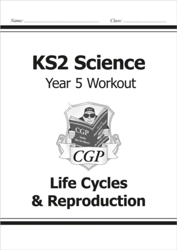 KS2 Science Year 5 Workout: Life Cycles & Reproduction - CGP Books