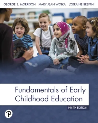 Fundamentals of Early Childhood Education - George Morrison, Mary Woika, Mary Jean Woika, Lorraine Breffni