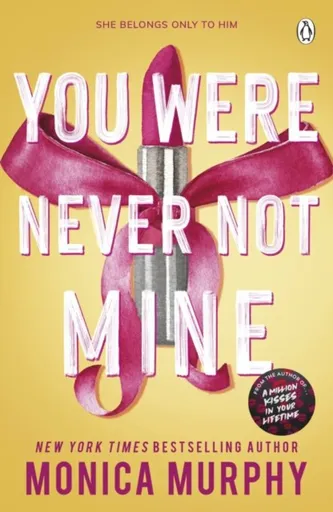 You Were Never Not Mine - Monica Murphy