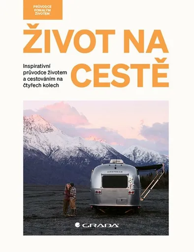 Život na cestě - Inspirativní průvodce životem a cestováním na čtyřech kolech - Antonio Sebastian Santabarbara