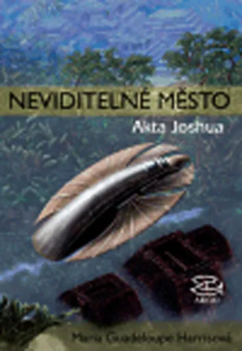 Neviditelné město - Akta Joshua - Maria Guadeloupe Harrisová