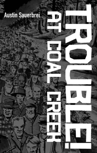 Trouble! at Coal Creek - Austin Sauerbrei