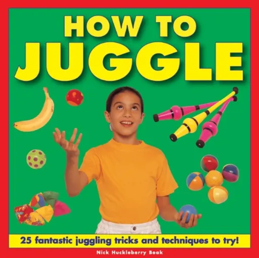 How to Juggle - Nick Huckleberry