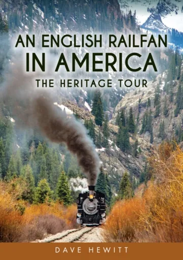 An English Railfan in America - Dave Hewitt