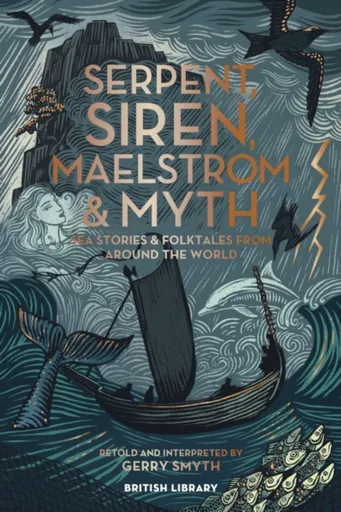 Serpent, Siren, Maelstrom & Myth - Gerry Smyth
