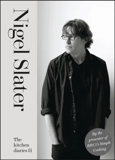 The Kitchen Diaries II - Nigel Slater