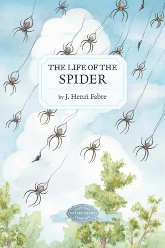 The Life of the Spider - Fabre Jean Henri