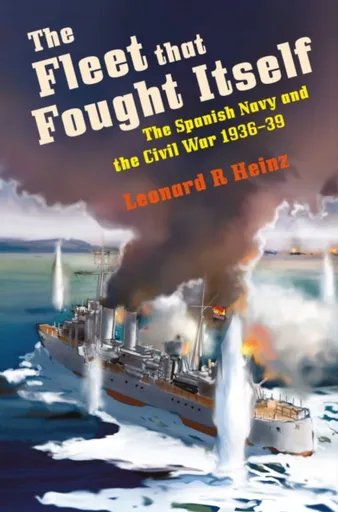 The Fleet that Fought Itself - Leonard R Heinz