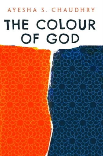 The Colour of God - Ayesha S. Chaudhry