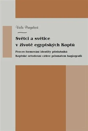 Světci a světice v životě egyptských Koptů - Viola Pargačová