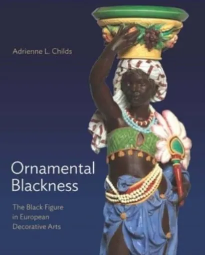 Ornamental Blackness - Adrienne L. Childs