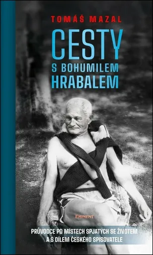 Cesty s Bohumilem Hrabalem - Tomáš Mazal