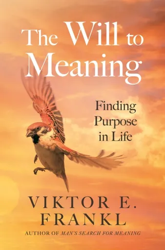 The Will to Meaning - Viktor E. Frankl