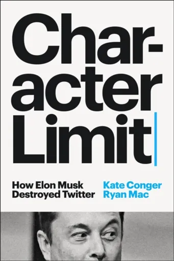 Character Limit - Ryan Mac, Kate Conger
