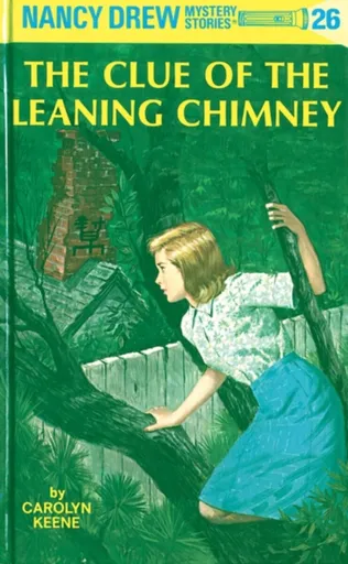 Nancy Drew 26: the Clue of the Leaning Chimney - Keene Carolyn