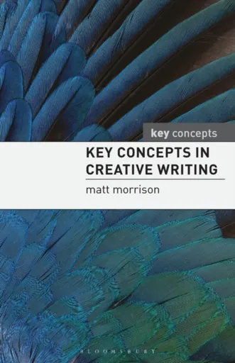 Key Concepts in Creative Writing - Matthew Morrison
