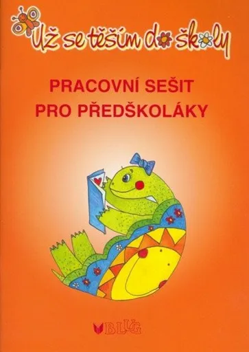 Už se těším do školy - pracovní sešit pro předškoláky - Jaroslava Bukáčková