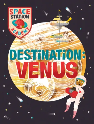 Space Station Academy: Destination Venus - Sally Spray