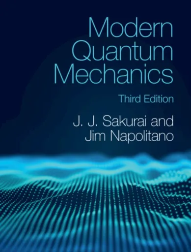 Modern Quantum Mechanics - J. J. Sakurai, Jim  Napolitano