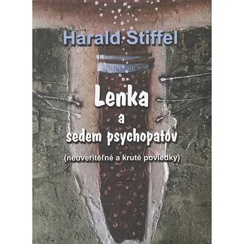 Lenka a sedem psychopatov: Neuveriteľné a kruté poviedky (978-80-8061-960-2)