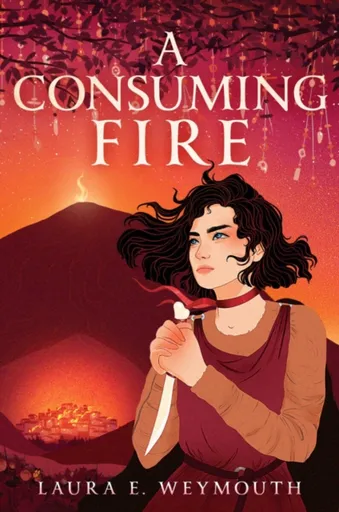A Consuming Fire - Laura E. Weymouth
