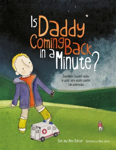 Is Daddy Coming Back in a Minute? - Alex Barber, Elke Barber