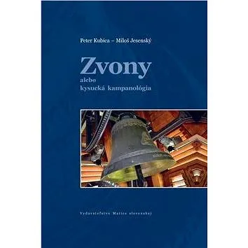 Zvony alebo kysucká kampanológia (978-80-8115-152-1)