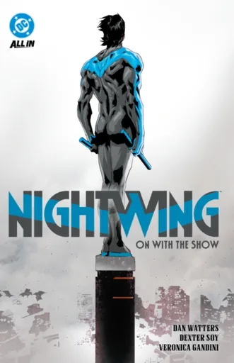 Nightwing Vol. 1: On with the Show - Dan Watters, Dexter Soy