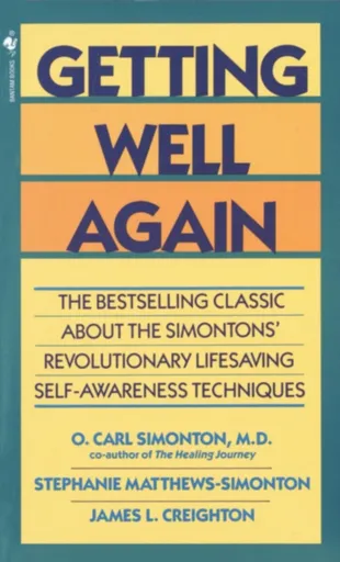 Getting Well Again - James Creighton, Stephanie Matthews Simonton, O. Carl, M.D. Simonton