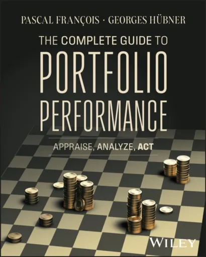 The Complete Guide to Portfolio Performance - Georges  Hubner, Pascal  Francois