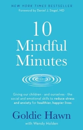 10 Mindful Minutes - Wendy Holdenová, Goldie Hawn