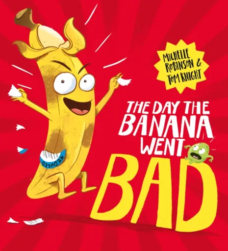 The Day The Banana Went Bad - Michelle Robinson