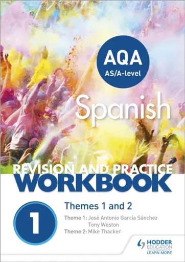 AQA A-level Spanish Revision and Practice Workbook: Themes 1 and 2 - Tony Weston, Jose Antonio Garcia Sanchez, Mike Thacker
