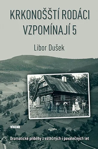 Krkonošští rodáci vzpomínají 5 - Libor Dušek
