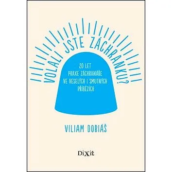 Volali jste záchranku?: 20 let praxe záchranáře ve veselých i smutných příbězích (978-80-89662-09-8)