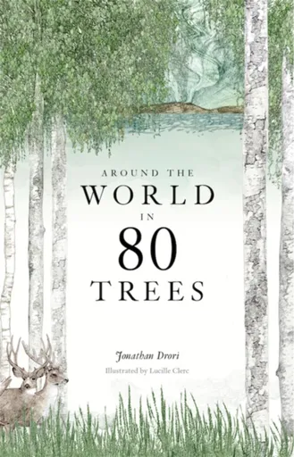 Around the World in 80 Trees - Jonathan Drori
