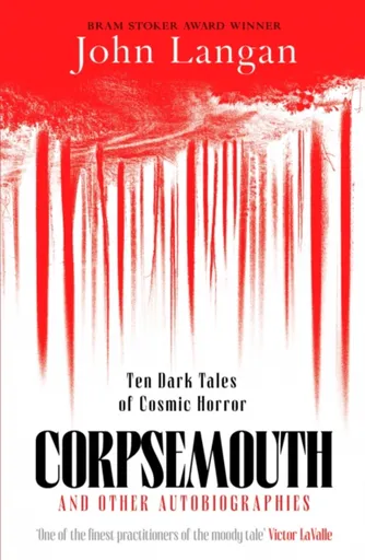 Corpsemouth and Other Autobiographies - John Langan