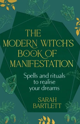 The Modern Witchâ€™s Book of Manifestation - Sarah Bartlettová