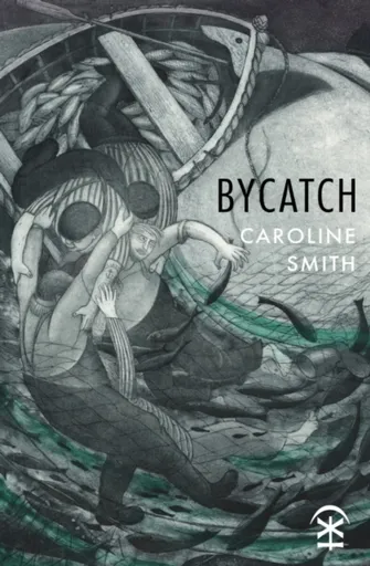 Bycatch - Caroline Smith